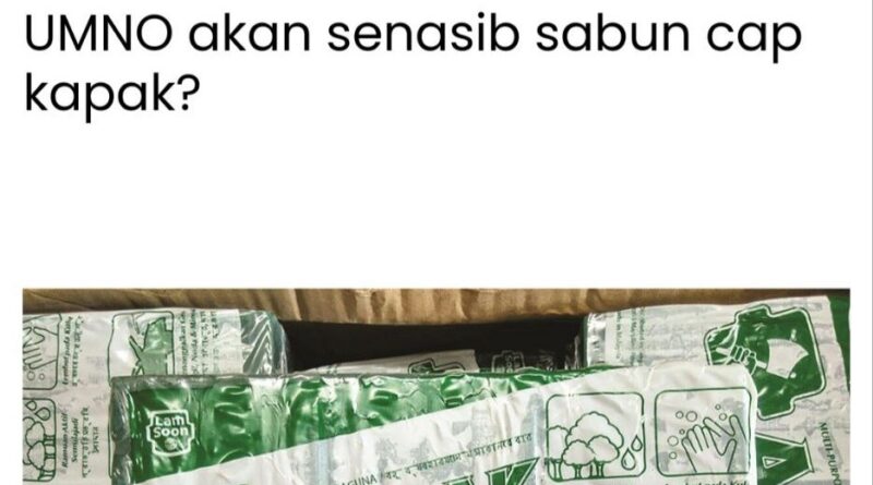 UMNO Mustahil Senasib Sabun Cap Kapak
